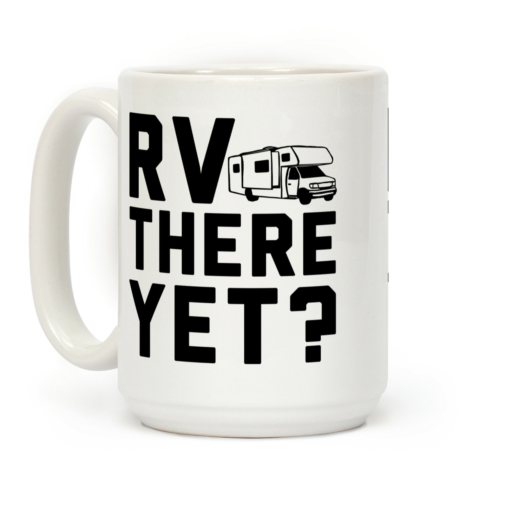 RV There Yet? Coffee Mug